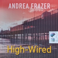 High-Wired written by Andrea Frazer performed by Julia Franklin on Audio CD (Unabridged)